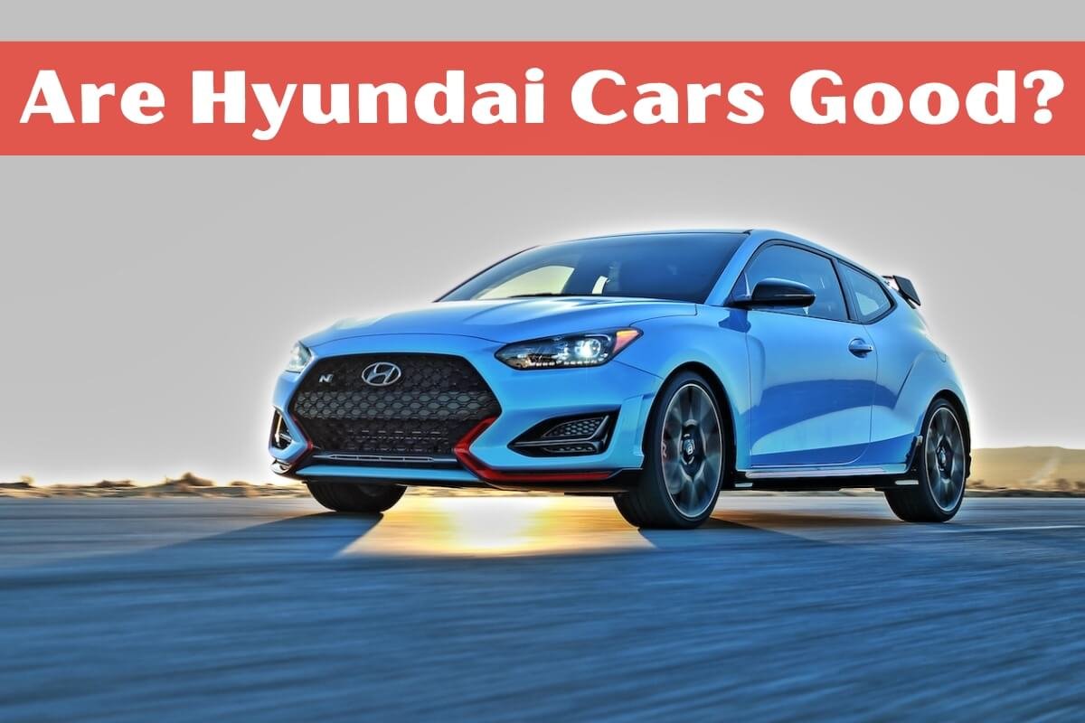 Are Hyundai Cars Good?