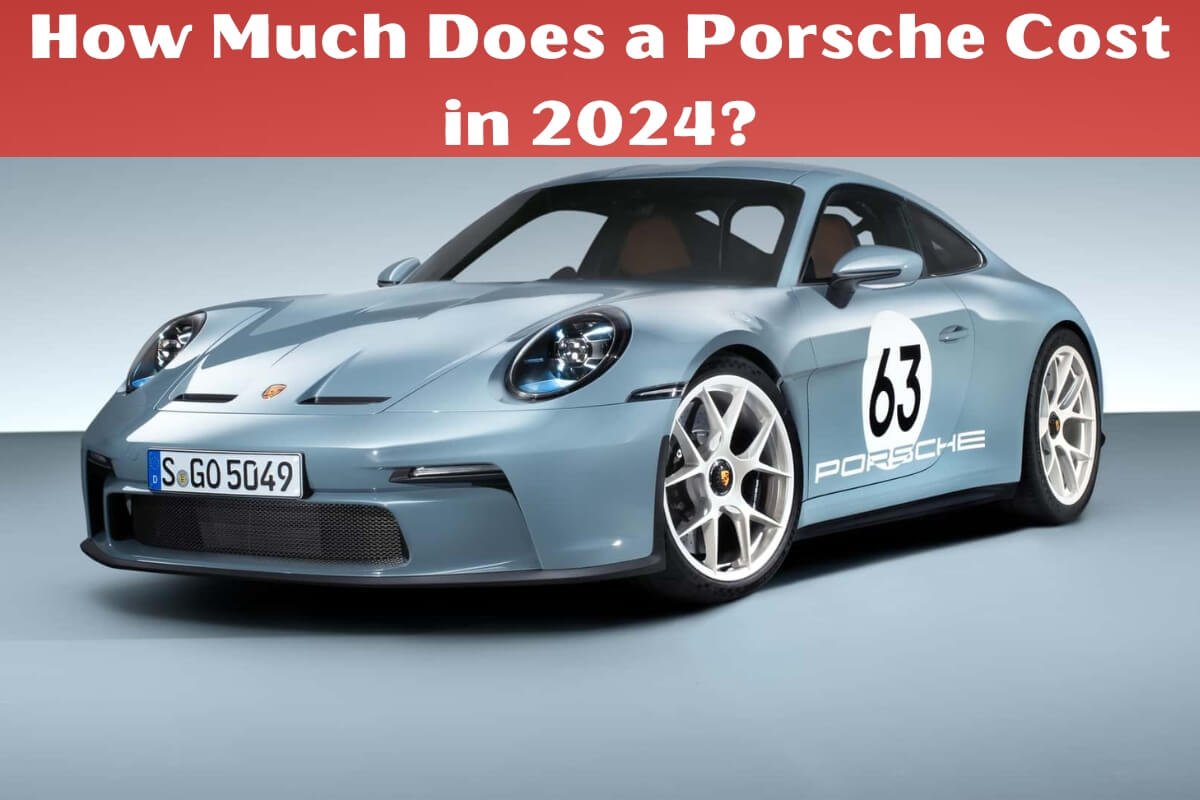 How Much Does a Porsche Cost in 2024?