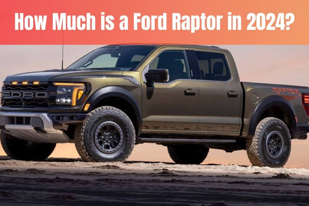 How Much is a Ford Raptor in 2024?