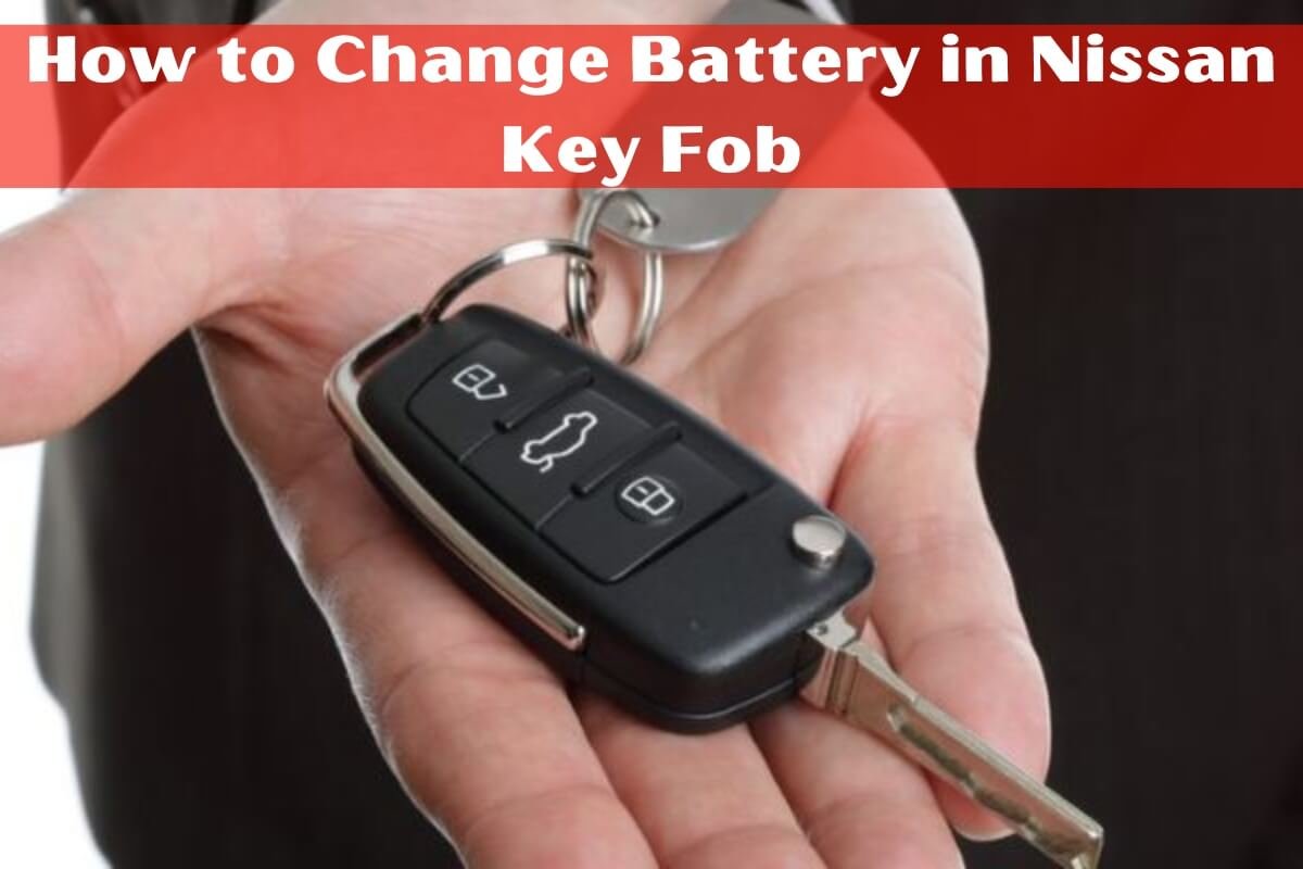 How to Change Battery in Nissan Key Fob