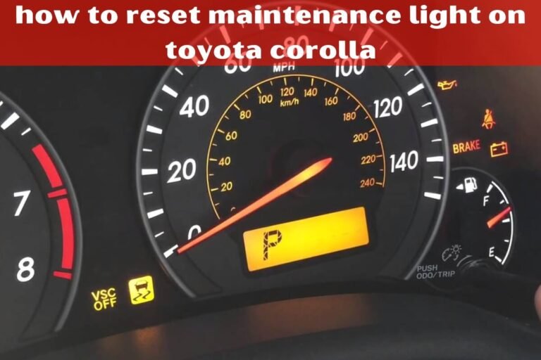 How to Reset Maintenance Light on Toyota Corolla – Step-by-Step Guide