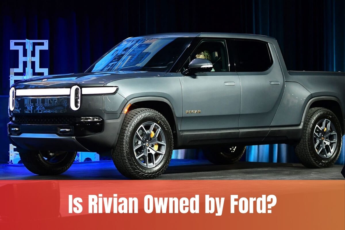 Is Rivian Owned by Ford?