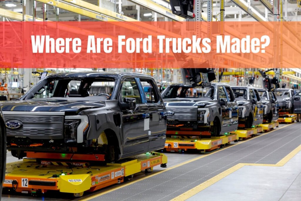 Where Are Ford Trucks Made?