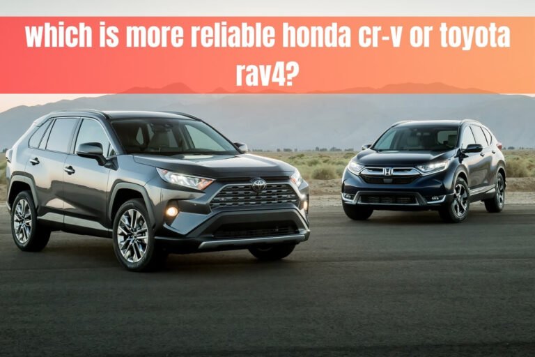 which is more reliable honda cr-v or toyota rav4?